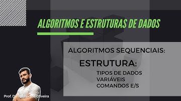 AEDS 1: Algoritmos Sequenciais (Parte 3) - Estrutura (Tipos de Dados, Variáveis, Comandos..)