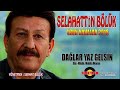 Selahattin Bölük - Dağlar Yaz Gelsin 2018 - Offical Audio