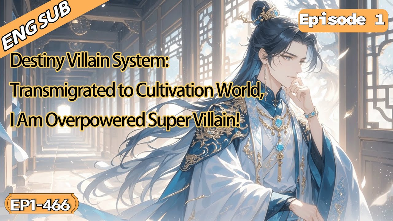 Destiny Villain System:Transmigrated to Cultivation World,I Am Overpowered Super Villain!【1 of 2】