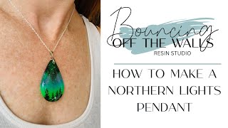 How To Make A Northern Lights Resin Pendant