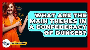 What Are The Main Themes In A Confederacy Of Dunces? - The Comedy Reel