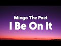 Mingo The Poet - I Be On It