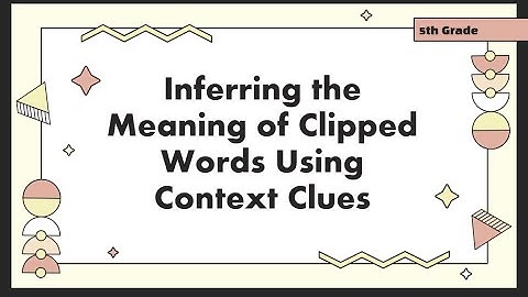 INFERRING THE MEANING  OF CLIPPED WORDS USING CONTEXT CLUES
