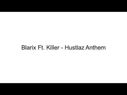 Blarix Ft. Killer - Hustlaz Anthem