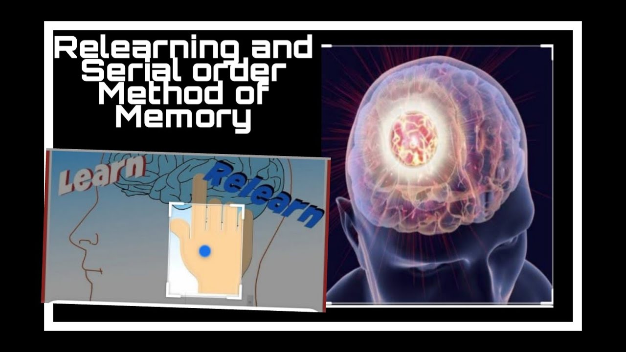 Relearning and serial order Method Of Memory - YouTube