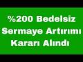 %200 Bedelsiz Sermaye Artırımı Kararı Alındı 