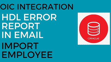 OIC Integration to Get Employee HDL Error Report