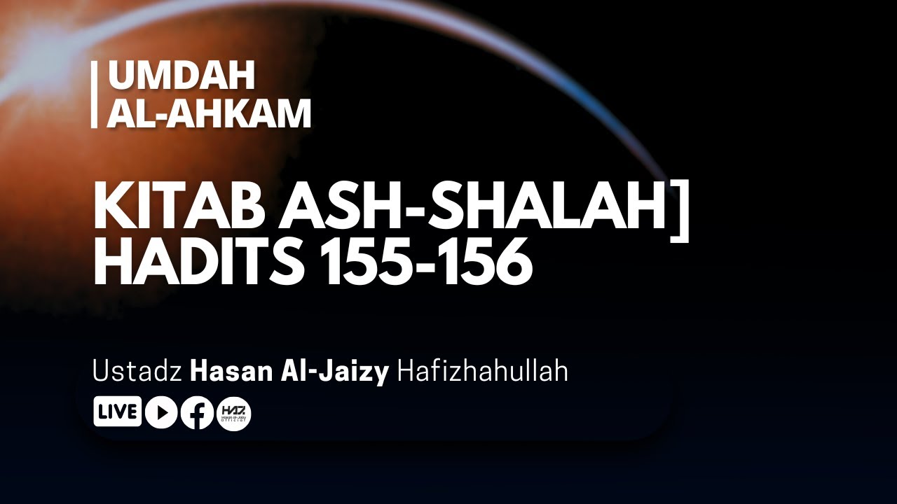 🔴[LIVE] (1564) UMDAH AL-AHKAM - [KITAB ASH-SHALAH] Hadits 155-156