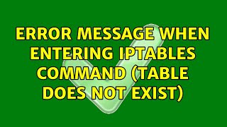 Ubuntu: Error message when entering iptables command (table does not exist) (3 Solutions!!)