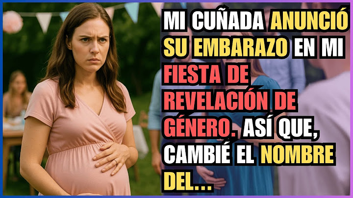 MI CUÑADA ROBÓ LA ATENCIÓN EN MI REVELACIÓN DE GÉNERO Y LE DI UNA LECCIÓN INOLVIDABLE