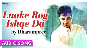 Laake Rog Ishqe Da | DharamPreet | All Time Hit Punjabi Song | Priya Audio