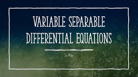 Variable Separable Differential Equations