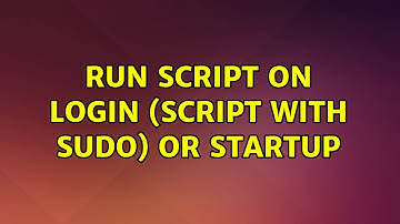 Ubuntu: Run script on login (script with sudo) or startup