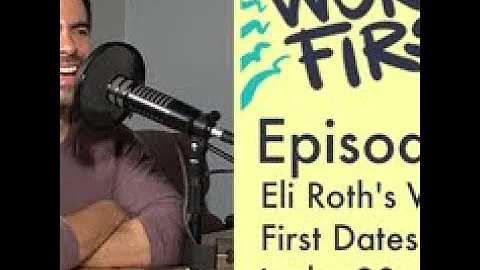 Eli Roth Discusses Dating in the 90s | Worst Firsts Podcast with Brittany Furlan