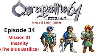 Ogre Battle 64 - Episode 34 (Mission 31: Insanity)