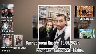 Sunnet Toreni Rüstem 19 06 2022Г