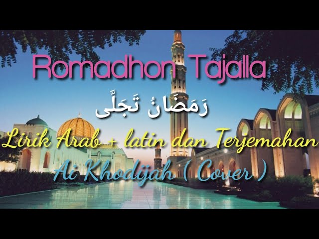 Lirik Romadhon Tajalla Ai khodijah (cover) Lirik Arab+indo+terjemahan) class=