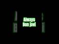 ♪Always - Bon Jovi