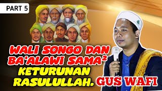 Wali Songo dan Ba'alawi sama - sama keturunan Rasulullah. GUS WAFI SINGA ASWAJA