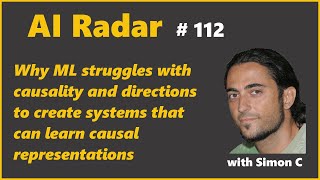 Creating AI systems that can learn causal representations | AI Radar 112