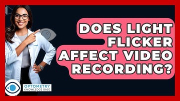 Does Light Flicker Affect Video Recording? - Optometry Knowledge Base