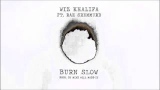 Wiz Khalifa - Burn Slow (Slowed)