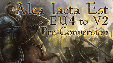 Paradox Megacampaign - Alea Iacta Est - Part 68 - EU4 to V2 Pre Conversion Edits