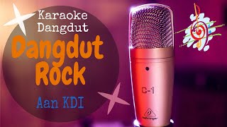Karaoke Dangdut Rock - Aan KDI || Cover Dangdut No Vocal