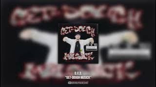 D.X.D. - Get-Dough Musick (FULL ALBUM)
