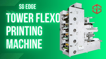 TOWER FLEXO PRINTING MACHINE | SG EDGE | Santosh Kumar | Printing & Packaging | Demo