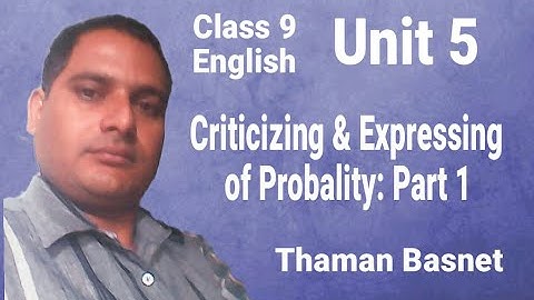 9. Class 9 - English || Unit 5: Criticizing & Expressing Degrees of Probability   Part 1 || Thaman