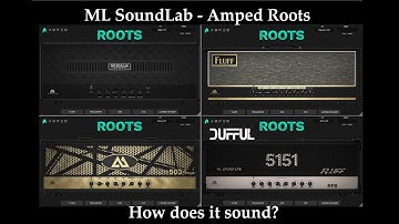 ML Soundlab Amped Roots - How does it sound?