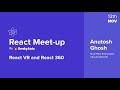 React vr and react 360 by anutosh ghosh  react hybrid meetup  geekyants