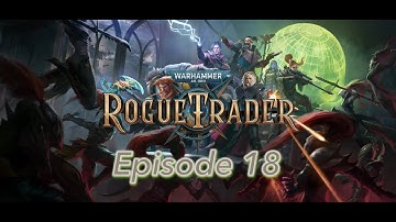 Warhammer 40,000: Rogue Trader // (60 FPS 4K ULTRA) // (First playthrough) #18