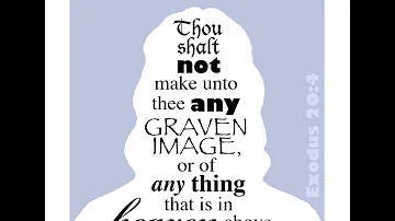 What Is A Graven Image? I ask Because I See MANY Christians Who Are Clueless About This!