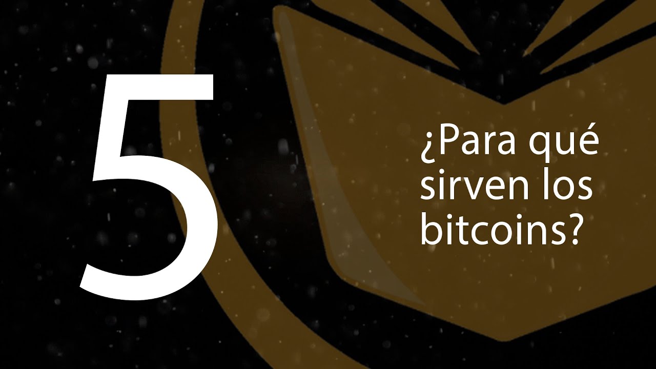 5. ¿Para qué sirven los bitcoins? (BTCenEspañol)