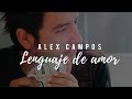 Alex Campos - Lenguaje de amor | Música cristiana (Video oficial)