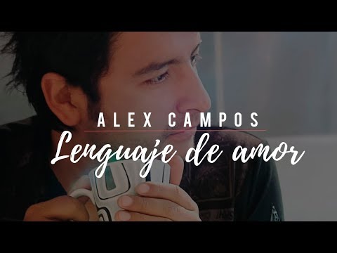 Alex Campos - Lenguaje de amor | Música cristiana (Video oficial)