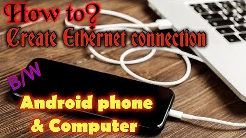 How to create Ethernet connection between your android phone and computer?