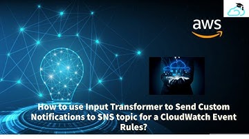 How to use Input Transformer to Send Custom Notifications to SNS topic for a CloudWatch Event Rules?