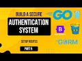 05. Build a Secure Authentication System in Go for Beginners - Setup Routes