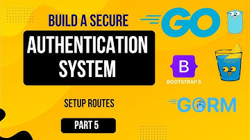05. Build a Secure Authentication System in Go for Beginners - Setup Routes