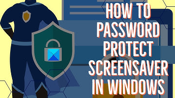 How to Password Protect Screensaver in Windows