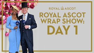 Royal Ascot 2022 Wrap Show l Day 1