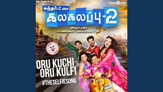 Download Lagu Oru Kuchi Oru Kulfi #TheSelfieSong (From "Kalakalappu 2") Download Lagu Oru Kuchi Oru Kulfi #TheSelfieSong (From "Kalakalappu 2")