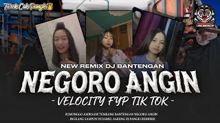 DJ BANTENGAN VELOCITY NEGORO ANGIN FYP TIKTOK TAREK CAK PANGKI FROM DJ PANGKI REMIXER 