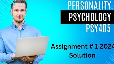 Personality Psychology psy 405 assignment 1 2024 solution