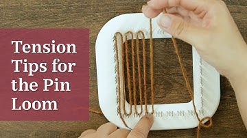 Tips for Getting Perfect Tension on the Pin Loom