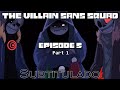 The Villain Sans Squad - Episode 5 Part 1 | The Encounter (Sub Español)