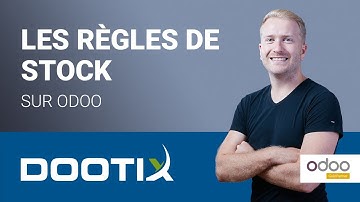 Tutoriel Odoo par Dootix : les règles de stock dans Odoo (s2e4)